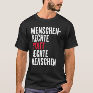 Human rights instead of right people German Quote  T-Shirt
