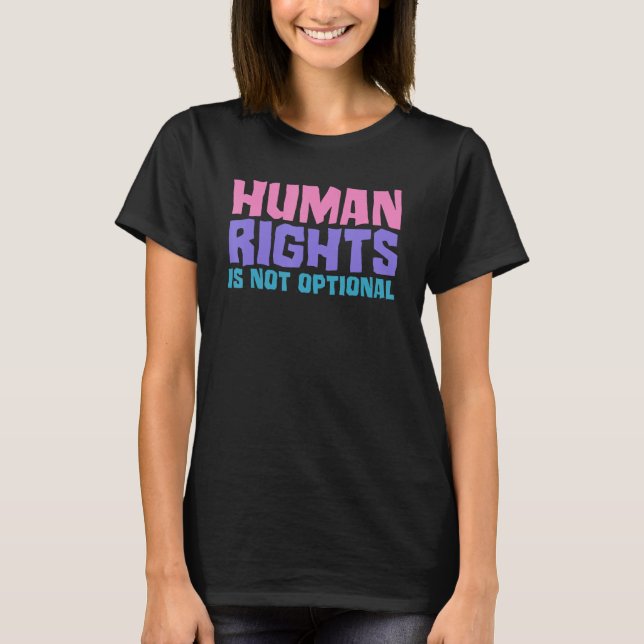 Human Rights Is Not Optional Equality Social Justi T-Shirt (Front)