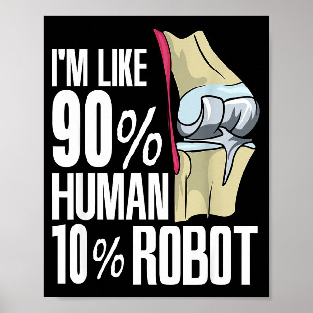 Human Robot New Knee Surgery Joke Funny Knee Repla Poster (Front)