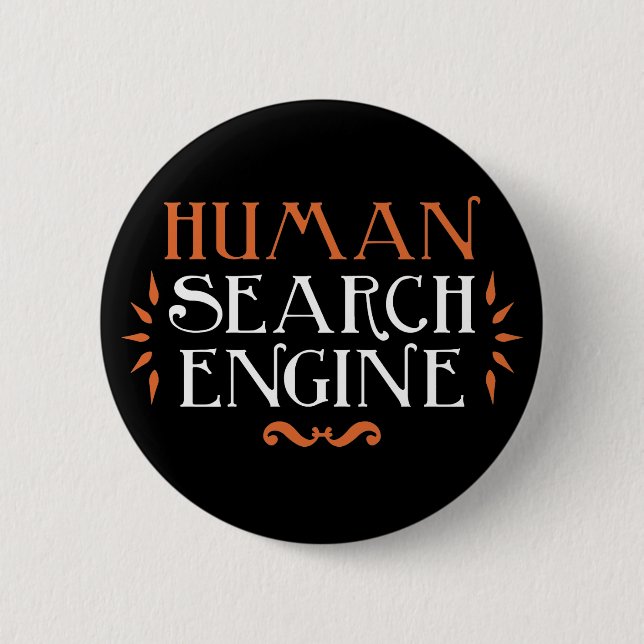 Human Search Engine 6 Cm Round Badge (Front)