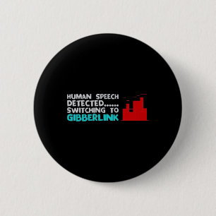 Human Speech Detected Switching To Gibberlink Funn 6 Cm Round Badge