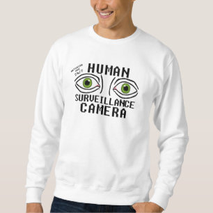 Human Surveillance Camera Dry Humour Sweatshirt