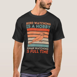 Human Watching Is Full Time Birds Are Liars Retr T-Shirt