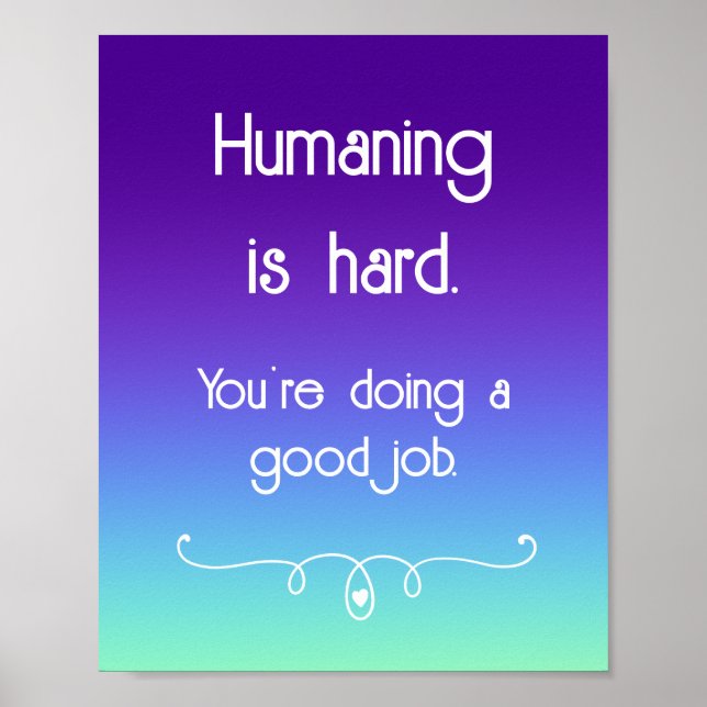 Humaning is Hard Uplifting Poster (Front)