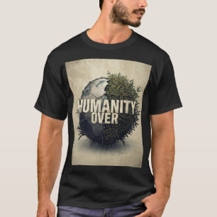 Humanity Over War – Anti World War Protest Art Shi T-Shirt