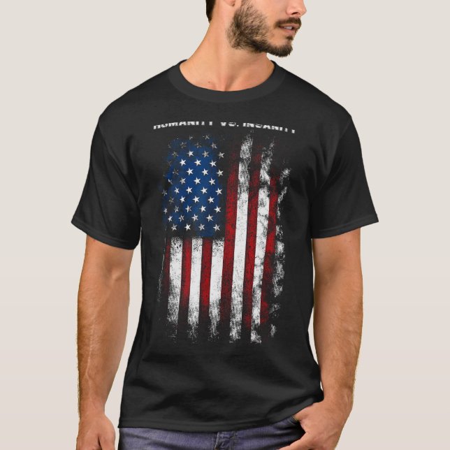Humanity Vs. Insanity Distressed American Patrioti T-Shirt (Front)