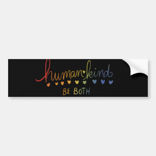 Humankind Be both human kind Bumper Sticker