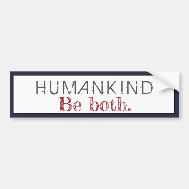Humankind Be Both Quote Bumper Sticker (Front)