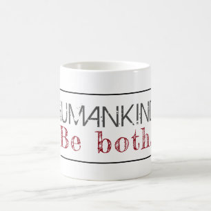 Humankind Be Both Quote Coffee Mug
