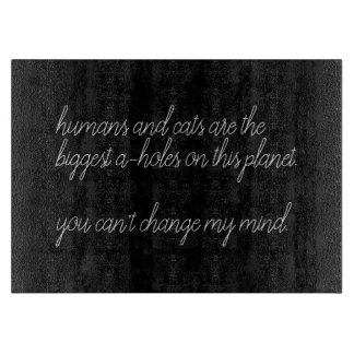 humans and cats are the biggest a-holes custom cutting board