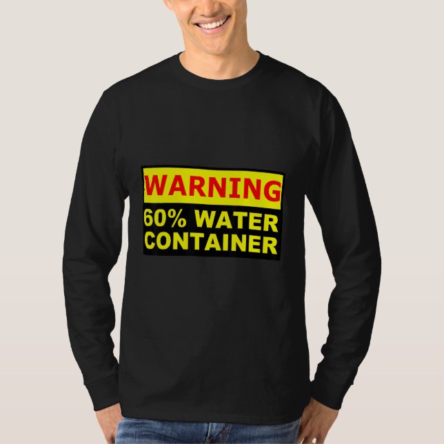 Humans are technically a 60 water containers T-Shirt (Front)