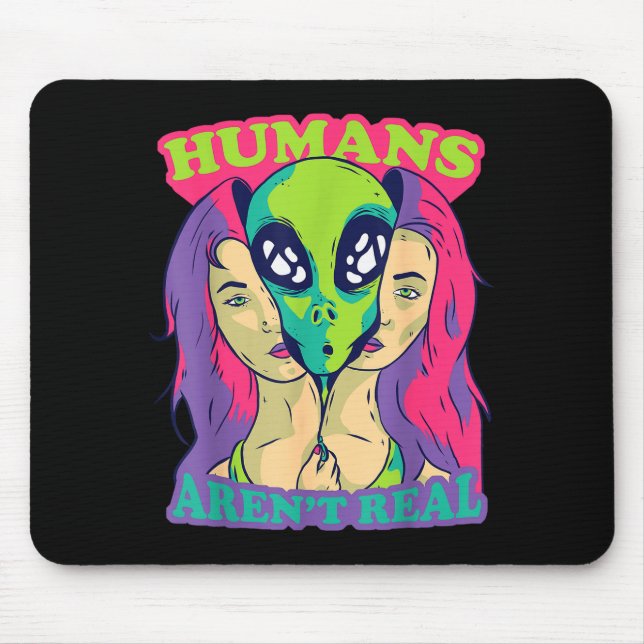 Humans Aren't Real - Funny Comic Style Alien Outer Mouse Mat (Front)