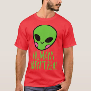 Humans Arent Real  Head T-Shirt