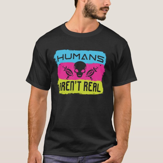 Humans Aren't Real Little Green Man Extraterrestri T-Shirt (Front)