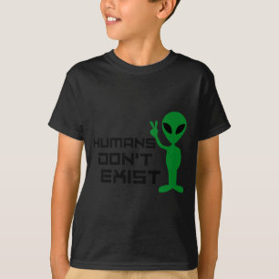 Humans Dont Exist Funny Alien Graphic T-Shirt