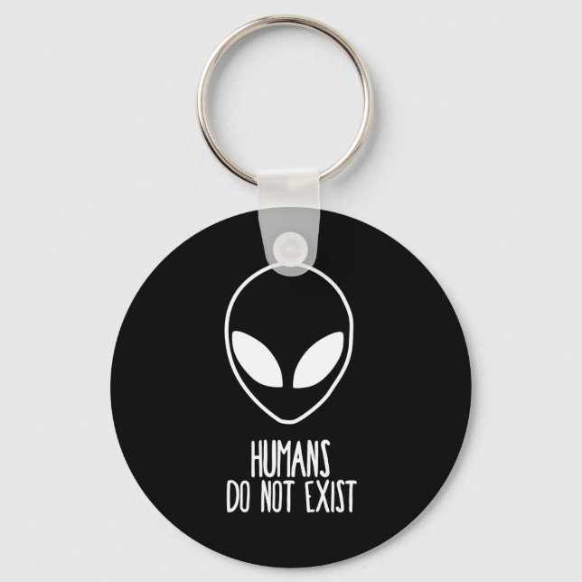 Humans Dont Exist  Key Ring (Front)