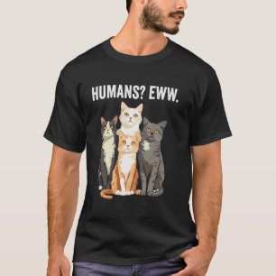 Humans Eww Funny Introvert Cat T-Shirt