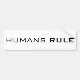 HUMANS RULE BUMPER STICKER