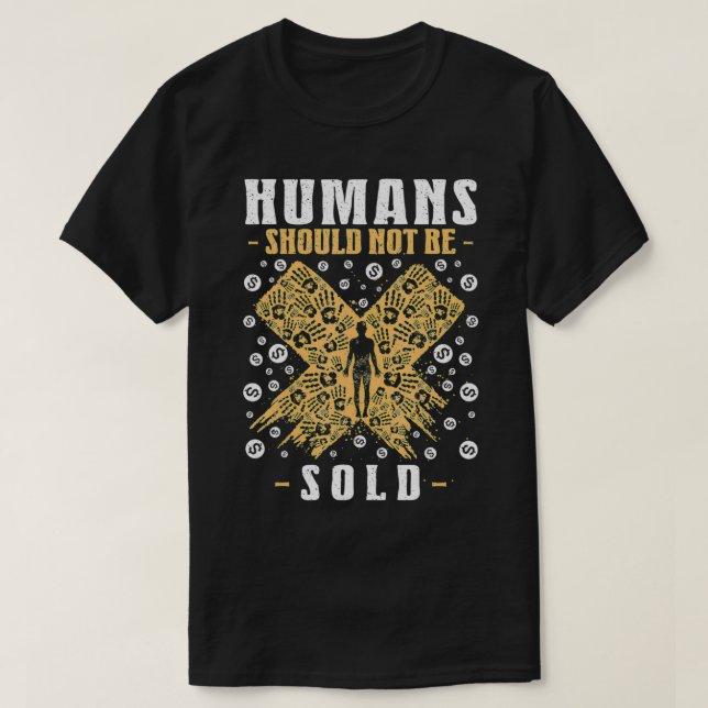 Humans Should Not Be Sold Inspiring Humanity Quote T-Shirt (Design Front)