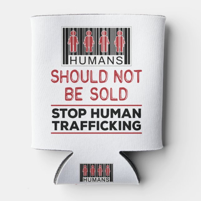 Humans Should Not Be Sold Stop Human Trafficking Can Cooler (Front)