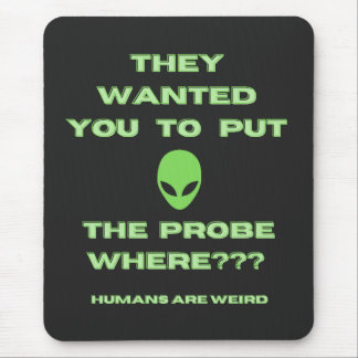 Humans Weird Alien probe Green Mouse Mat