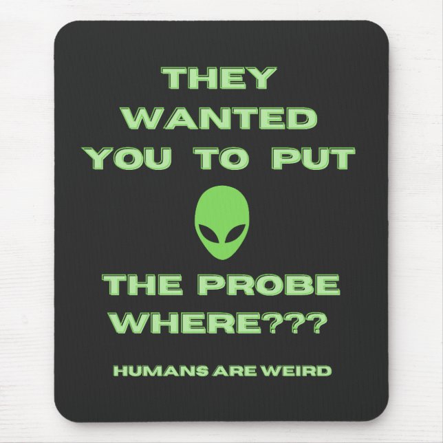 Humans Weird Alien probe Green  Mouse Mat (Front)