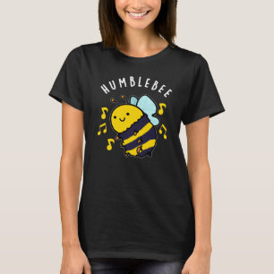 Humble Bee Funny Bumblebee Pun Dark BG T-Shirt