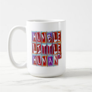 Humble Little Human (TM) Coffee Mug