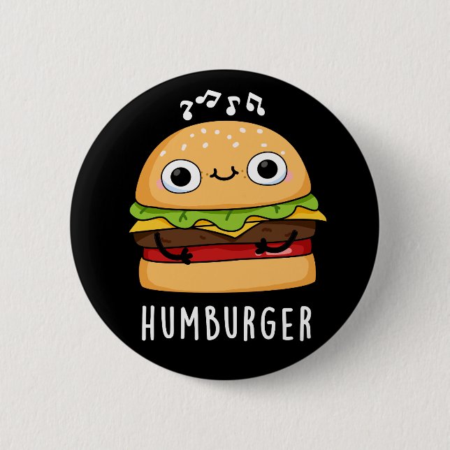 Humburger Funny Humming Burger Pun Dark BG 6 Cm Round Badge (Front)