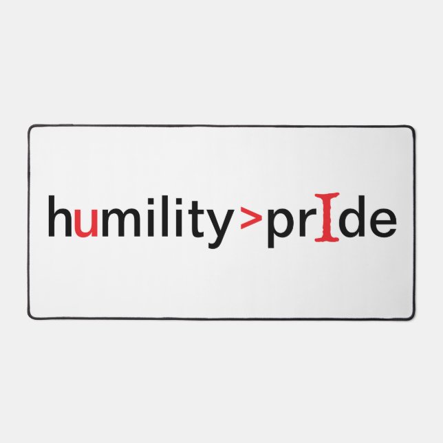 Humility is Greater Than Pride Desk Mat (Front)