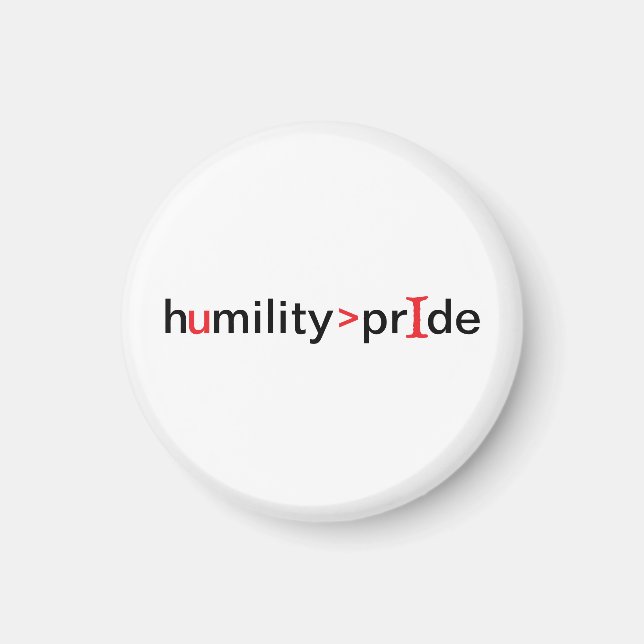 Humility is Greater Than Pride Magnet (Front)