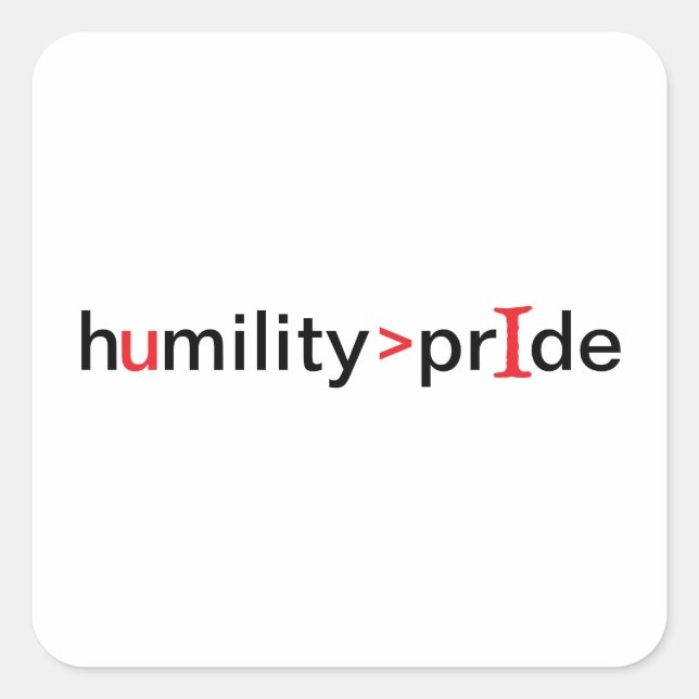 Humility is Greater Than Pride Square Sticker (Front)