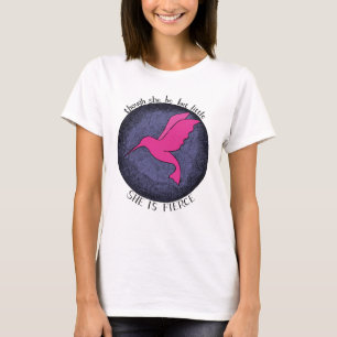 Hummingbird Little But She is Fierce quote T-Shirt