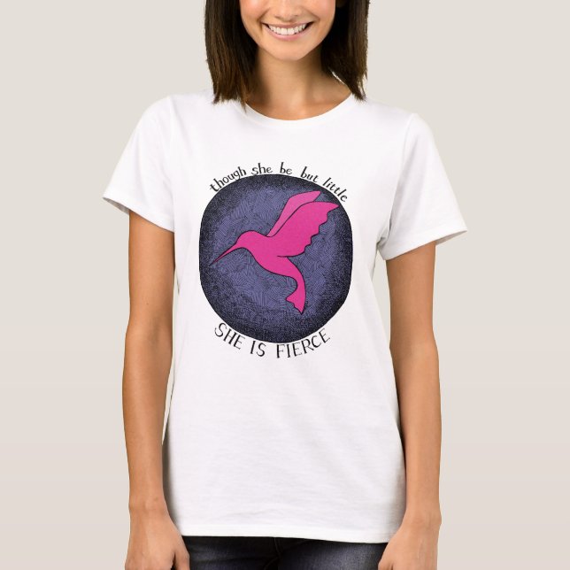 Hummingbird Little But She is Fierce quote T-Shirt (Front)