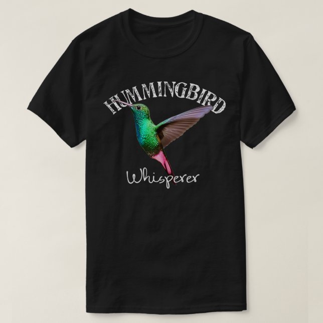 Hummingbird Whisperer  I Love Hummingbirds  T-Shirt (Design Front)