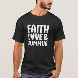 Hummus Funny Faith Love and Hummus for Women T-Shirt