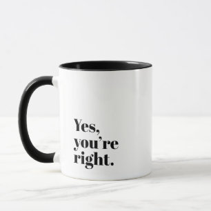 Humor and Harmony 'Yes, You're Right' Playful Gift Mug