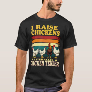 Humor Farmer I Raise Chickens I'M Literally A Chic T-Shirt