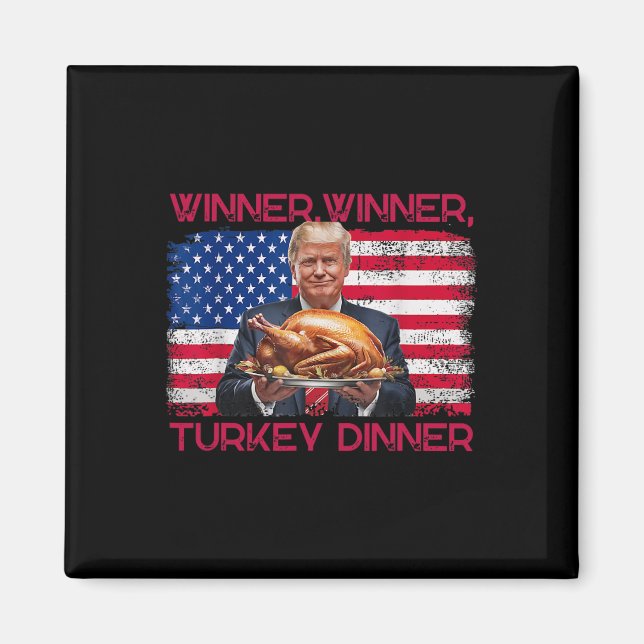 Humor Funny Trump Winner Winner Turkey Dinner Than Magnet (Front)