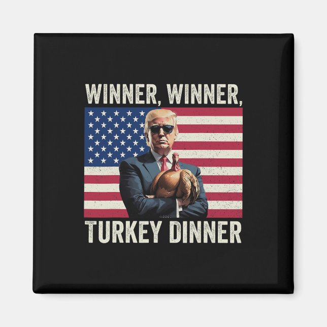 Humor Funny Trump Winner Winner Turkey Dinner Than Magnet (Front)