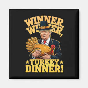 Humor Funny Trump Winner Winner Turkey Dinner Than Magnet