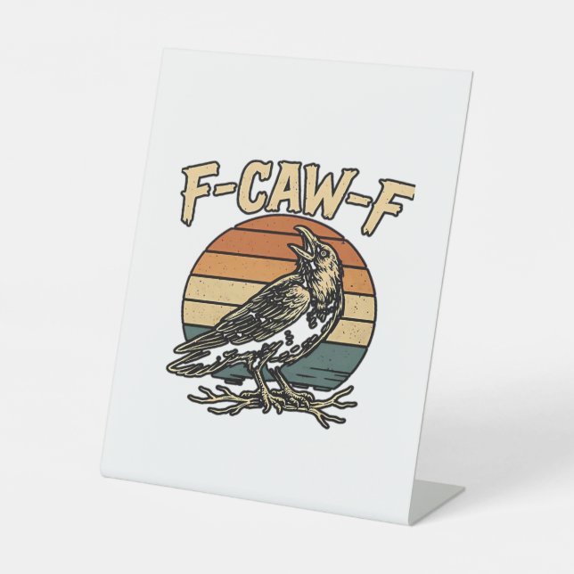Humor Gothic F Caw F Funny Crow Creative Style Pedestal Sign (Front)