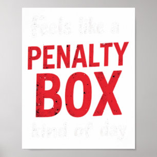 Humor Hockey Feels Like A Penalty Box Day (1)  Poster