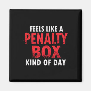 Humor Hockey Feels Like A Penalty Box Day _2 Magnet