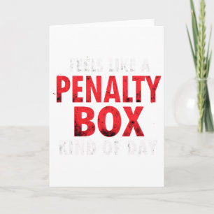 Humor Hockey Feels Like A Penalty Box Day Card