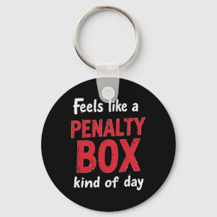 Humor Hockey Feels Like A Penalty Box Day Key Ring