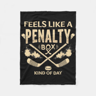 Humor Hockey Feels Like A Penalty Box Kind Of Day Fleece Blanket