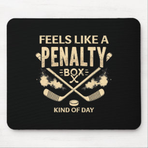 Humor Hockey Feels Like A Penalty Box Kind Of Day Mouse Mat