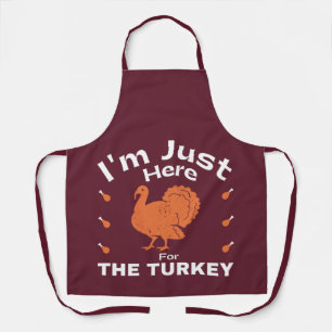 Humor I'm Just Here For The Turkey Thanksgiving  Apron