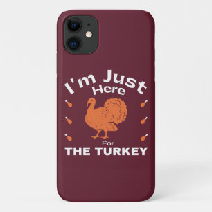 Humor I'm Just Here For The Turkey Thanksgiving  iPhone 11 Case